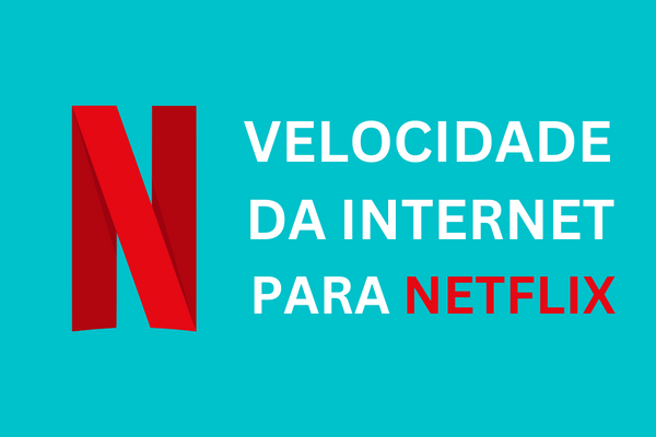 velocidade da internet para netflix