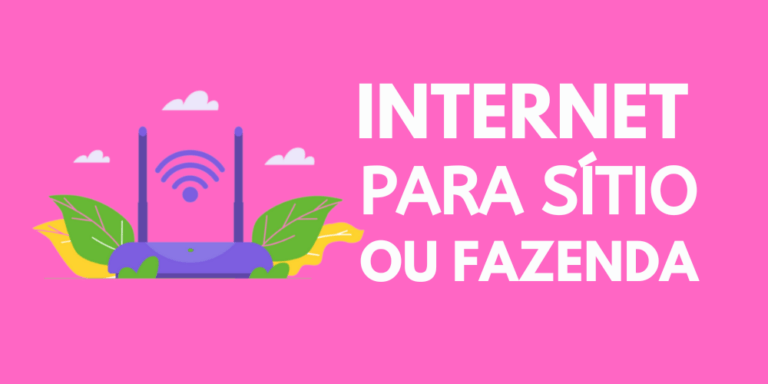 Internet para Sítio ou Fazenda